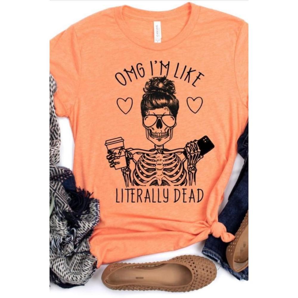BELLA + CANVAS - OMG I'm Like Literally Dead - Graphic T-Shirt - Size S - NWOT